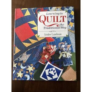 Learning to Quilt the Traditional Way Annlee Landman 1994 Hardback Pattern Book
